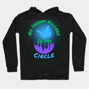 No Dream Killers In My Circle Hoodie